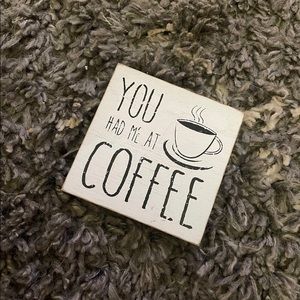 You had me at coffee sign